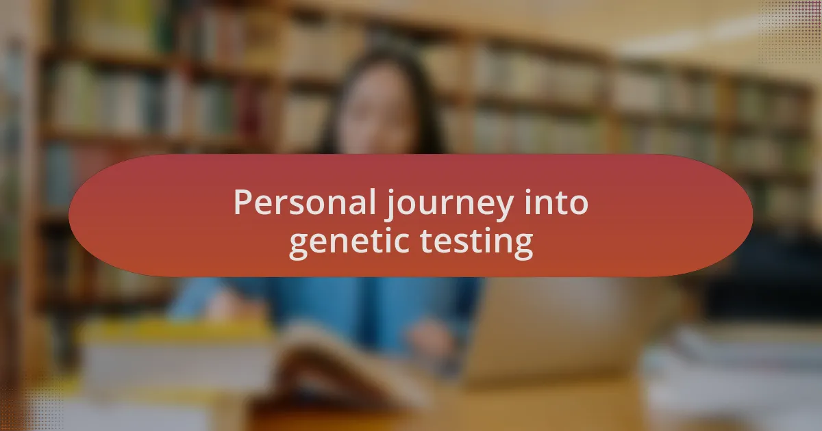Personal journey into genetic testing
