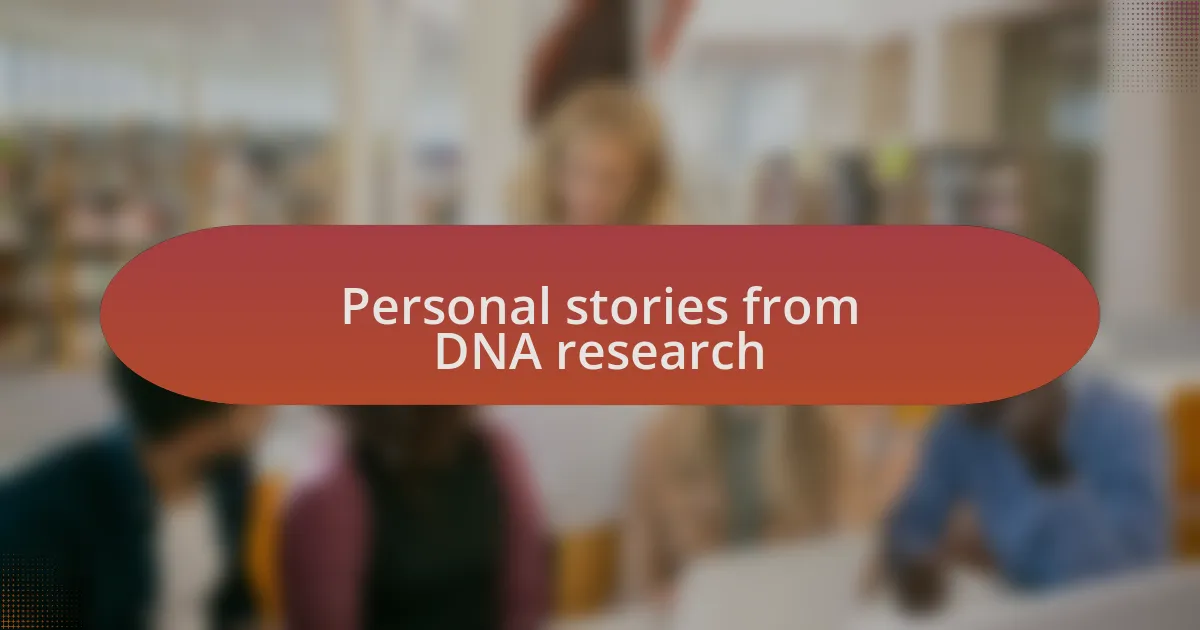 Personal stories from DNA research