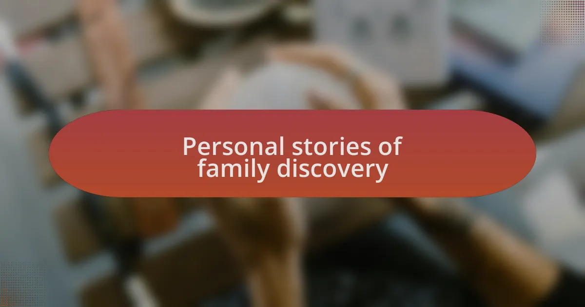 Personal stories of family discovery