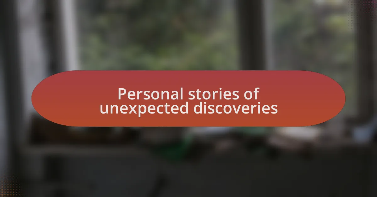 Personal stories of unexpected discoveries