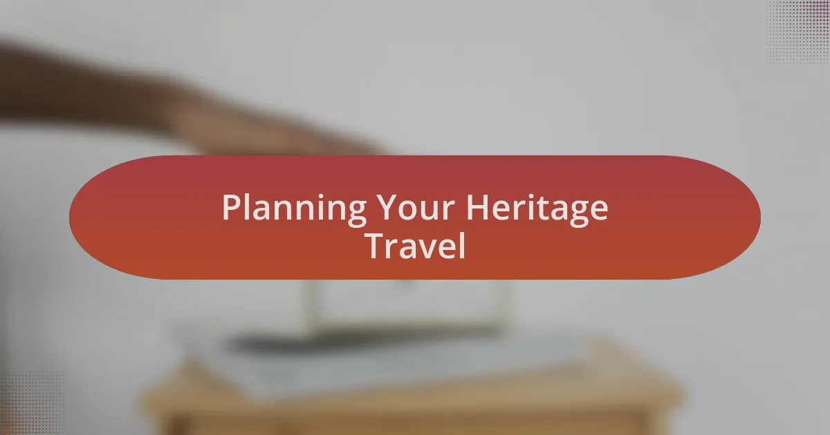 Planning Your Heritage Travel