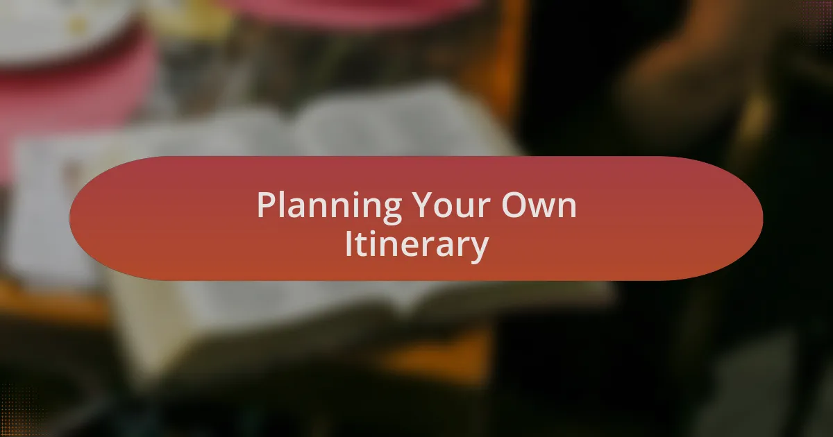 Planning Your Own Itinerary