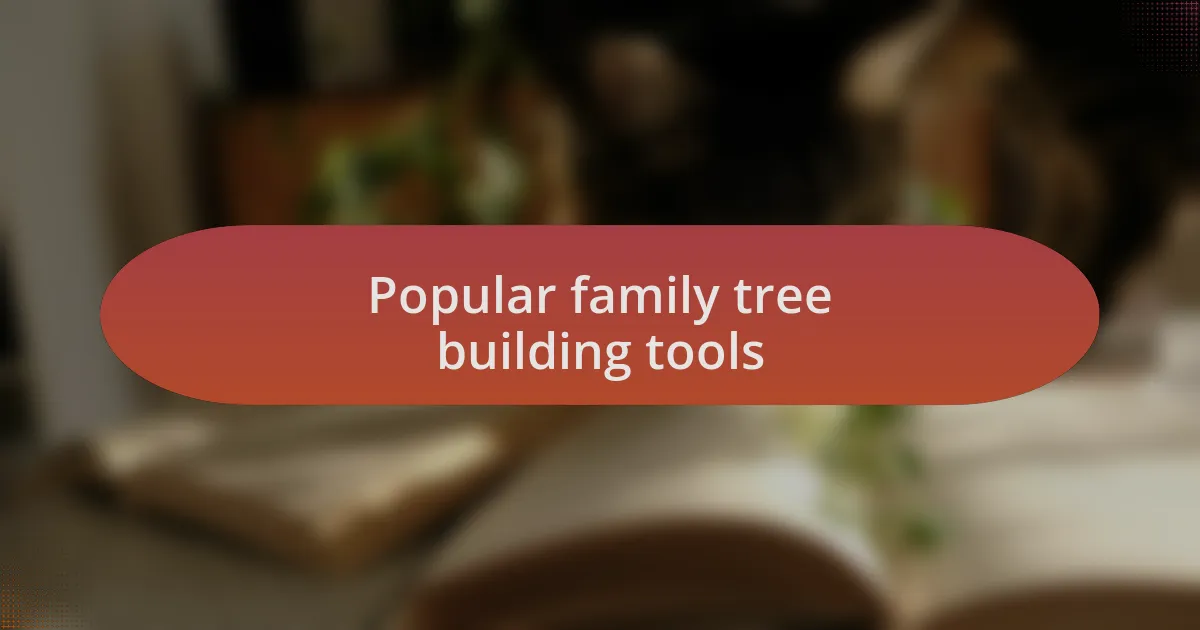 Popular family tree building tools