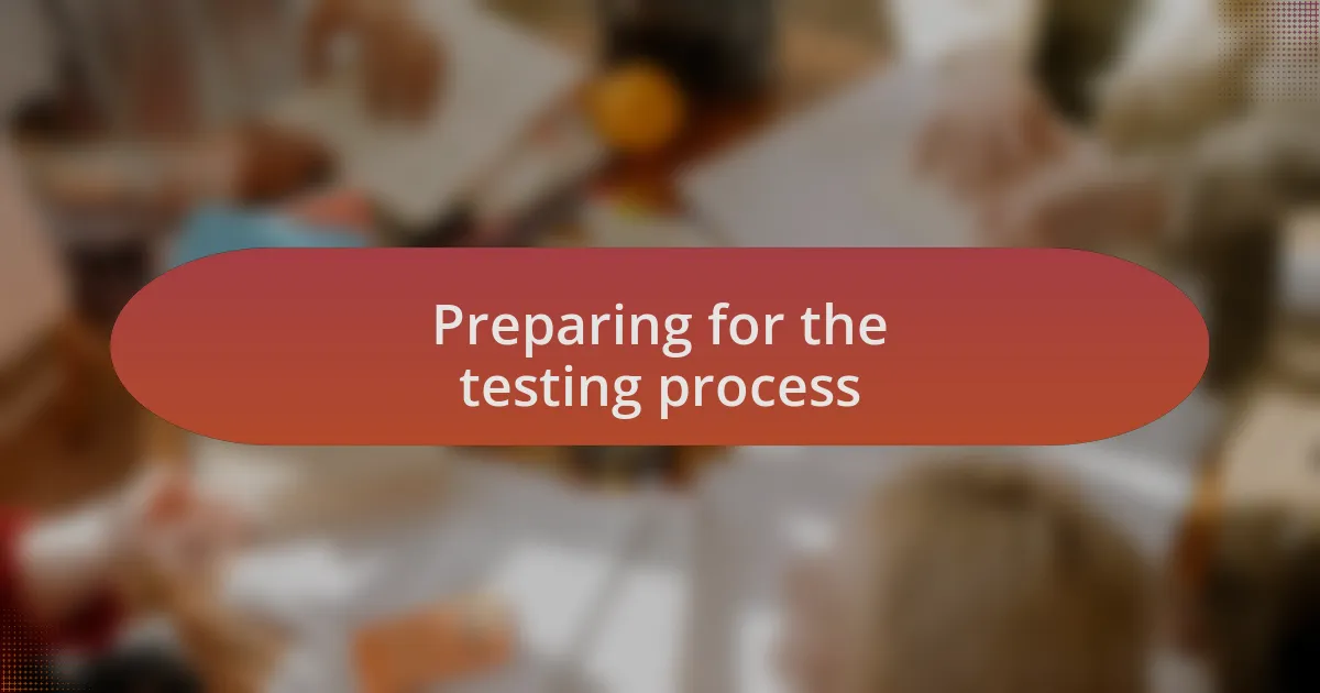 Preparing for the testing process