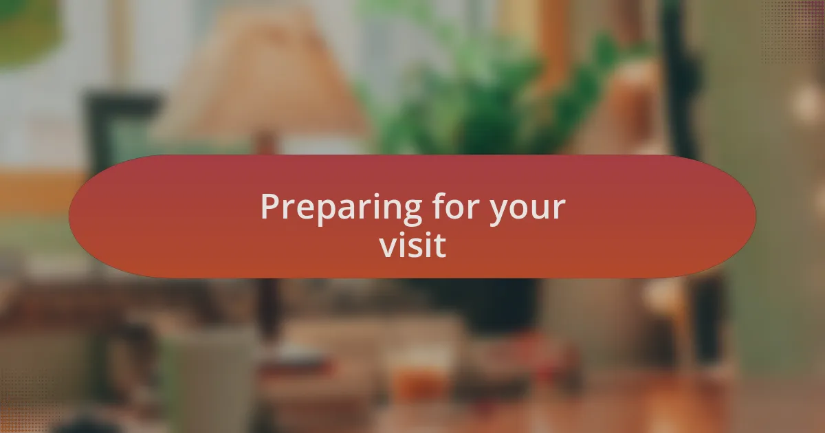 Preparing for your visit