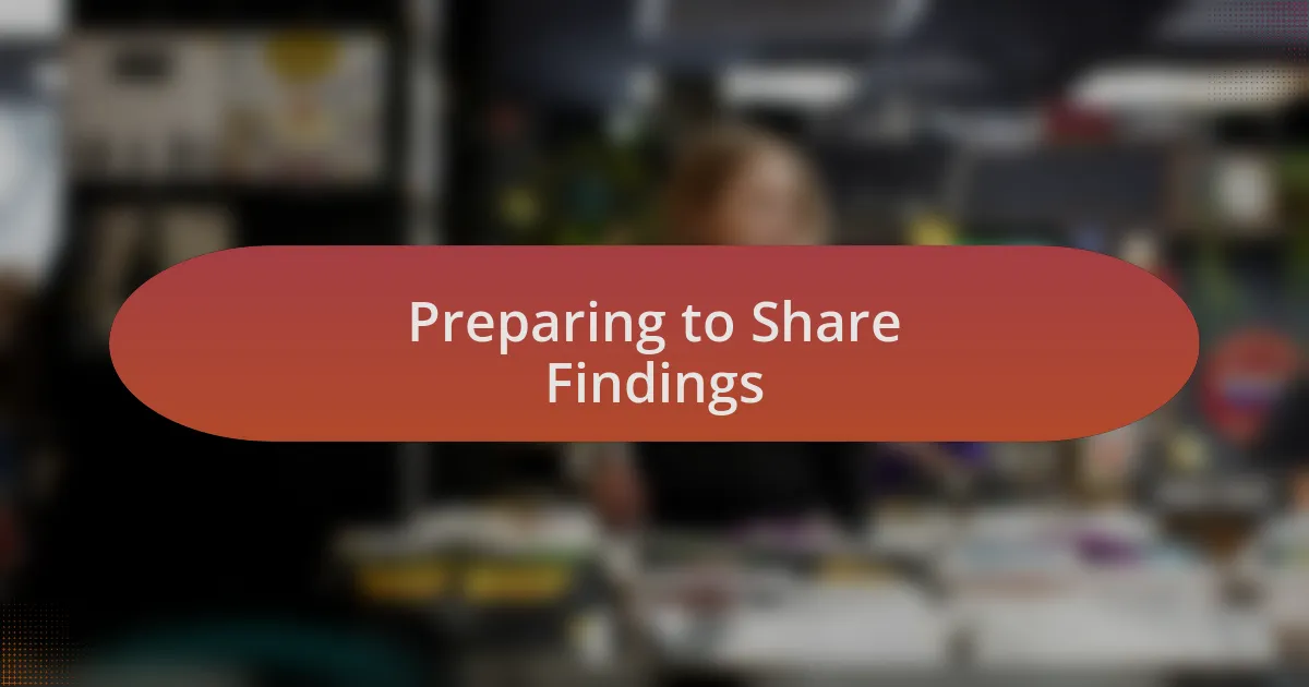 Preparing to Share Findings
