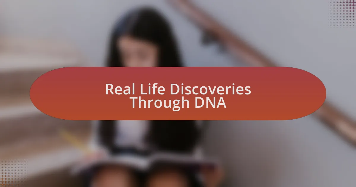 Real Life Discoveries Through DNA