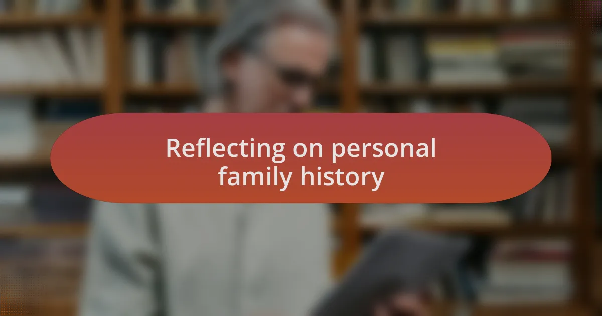 Reflecting on personal family history