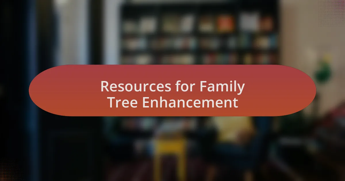 Resources for Family Tree Enhancement