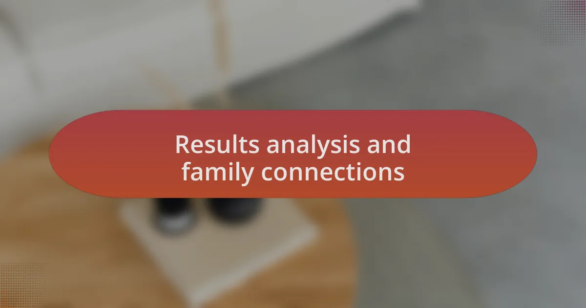 Results analysis and family connections