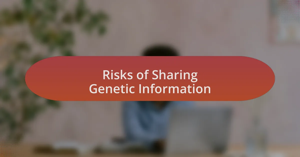 Risks of Sharing Genetic Information