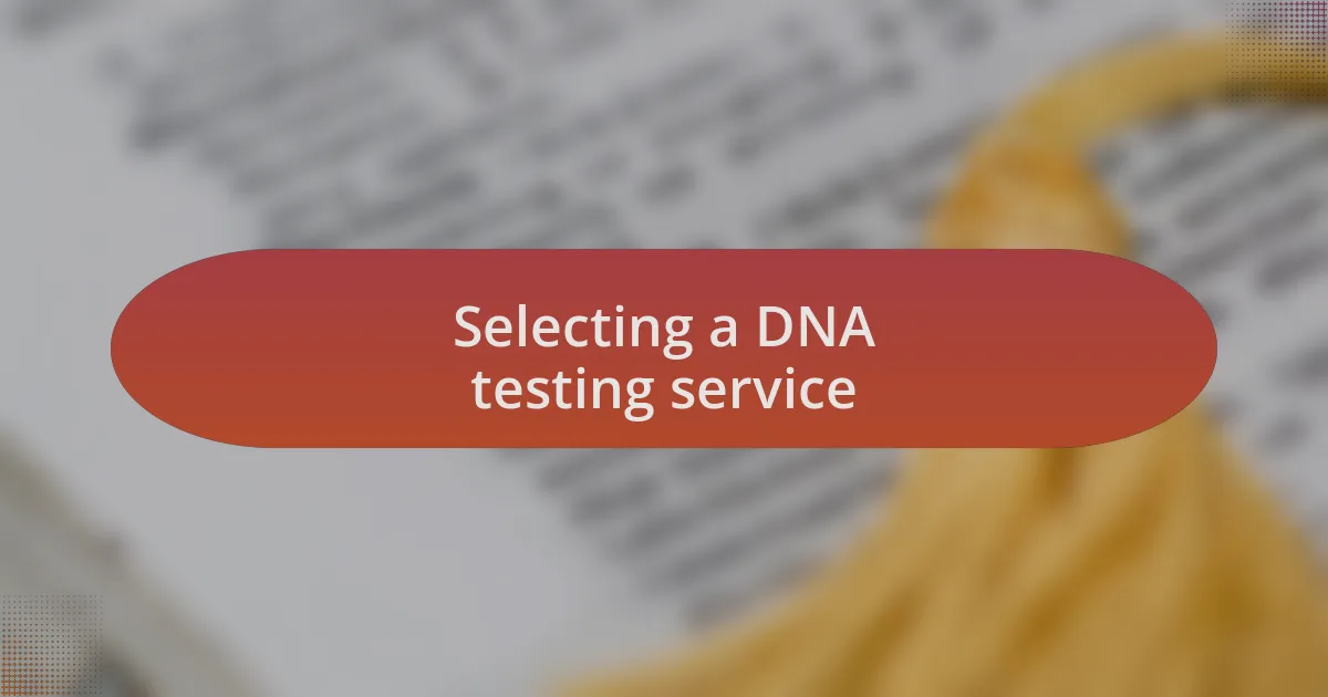 Selecting a DNA testing service