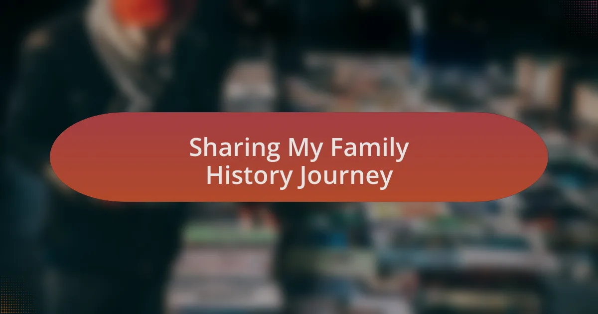 Sharing My Family History Journey