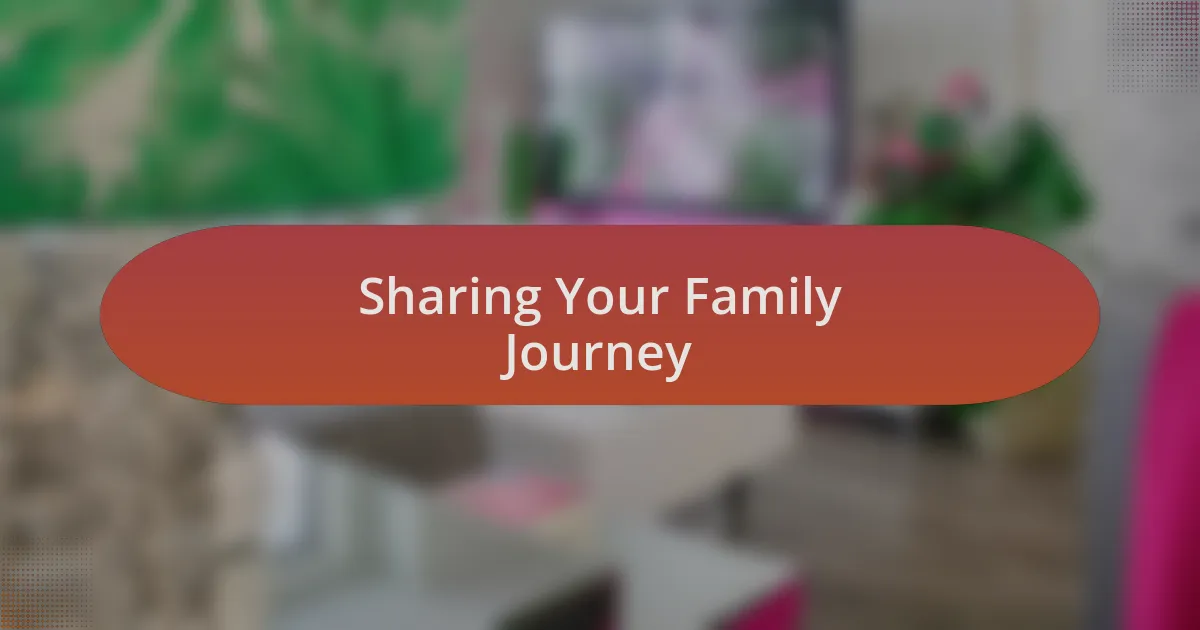 Sharing Your Family Journey