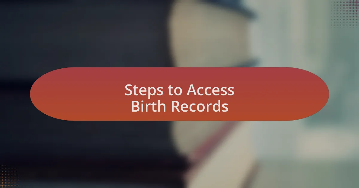 Steps to Access Birth Records