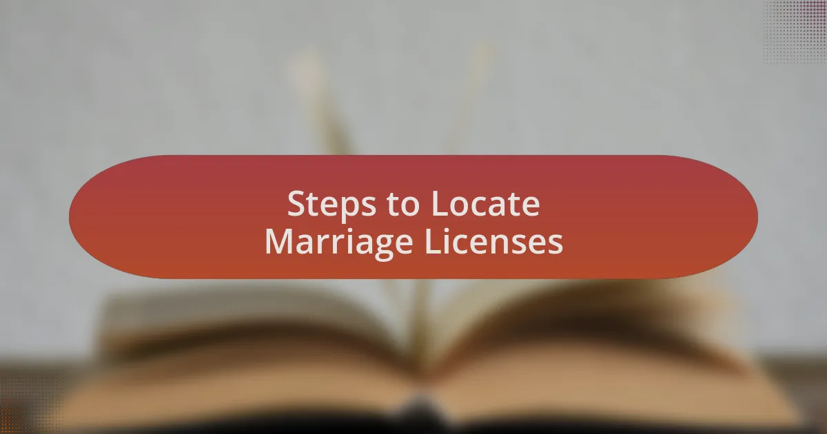 Steps to Locate Marriage Licenses