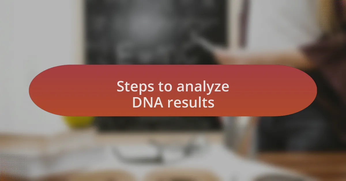 Steps to analyze DNA results