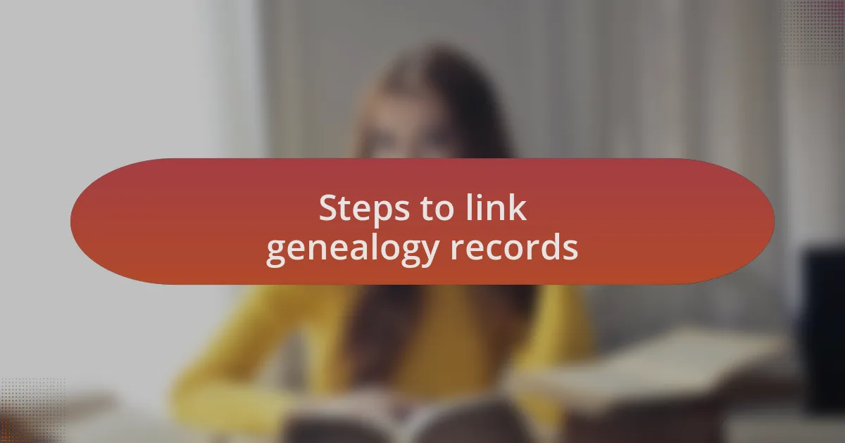 Steps to link genealogy records