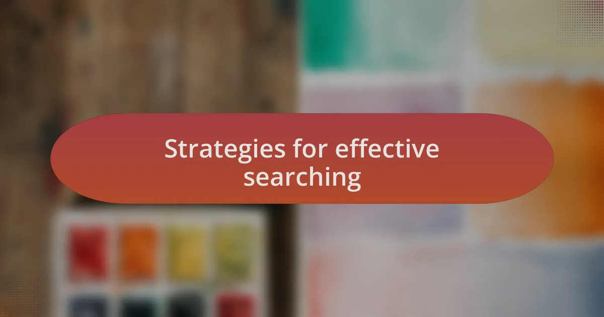 Strategies for effective searching