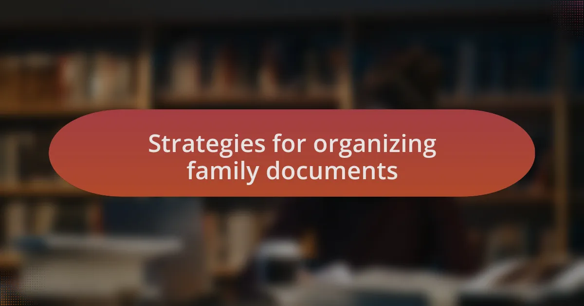 Strategies for organizing family documents