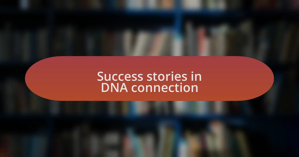 Success stories in DNA connection