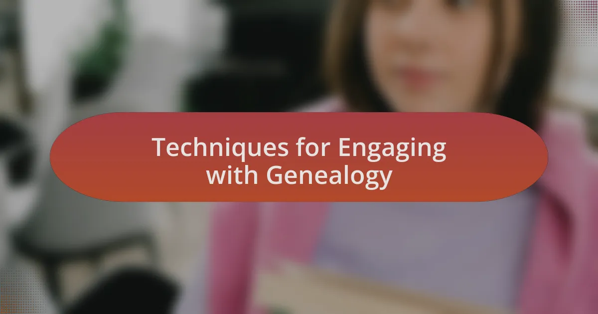 Techniques for Engaging with Genealogy