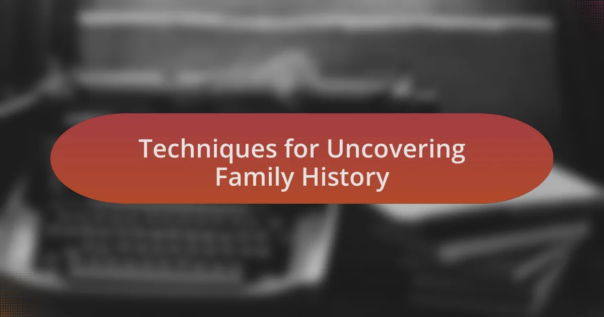 Techniques for Uncovering Family History