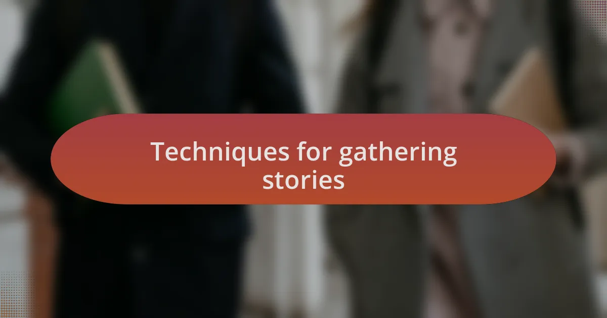 Techniques for gathering stories