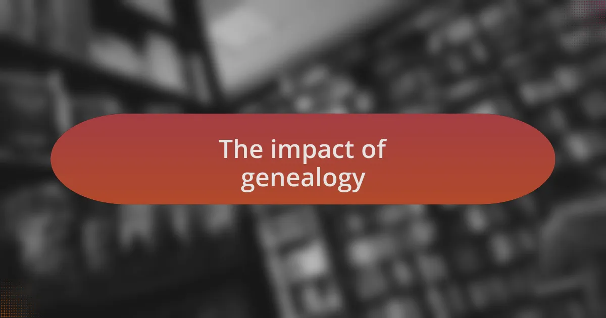 The impact of genealogy