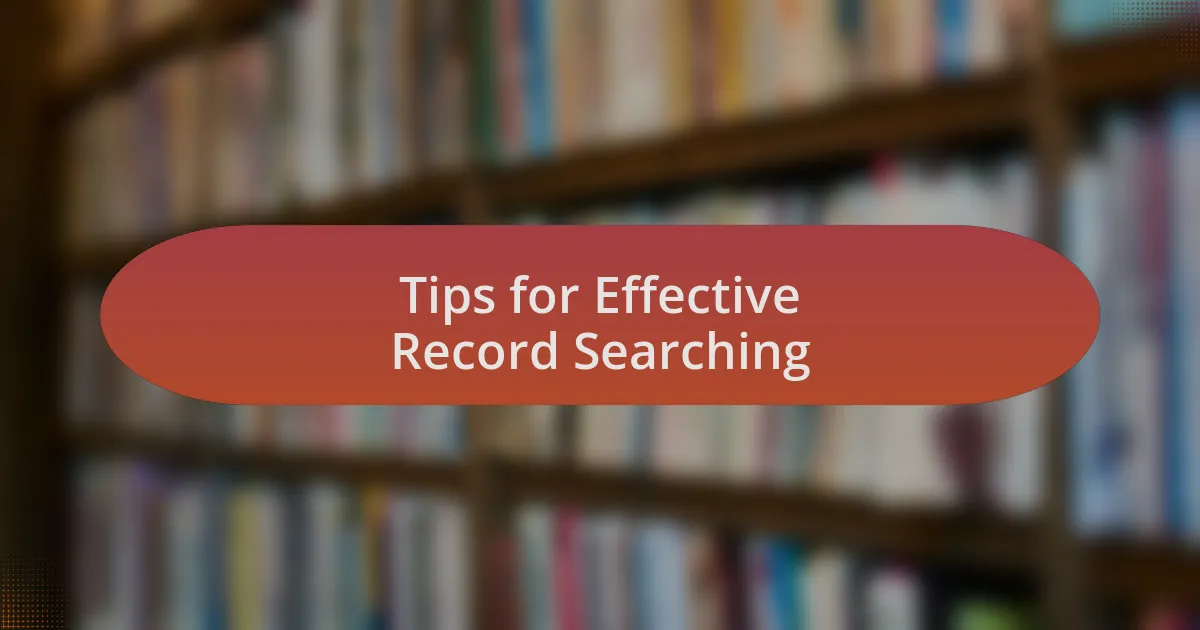 Tips for Effective Record Searching