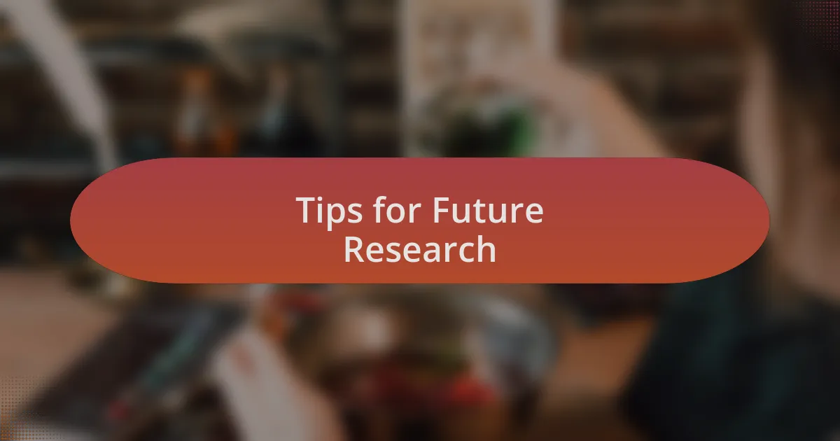 Tips for Future Research