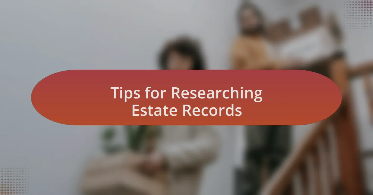 Tips for Researching Estate Records
