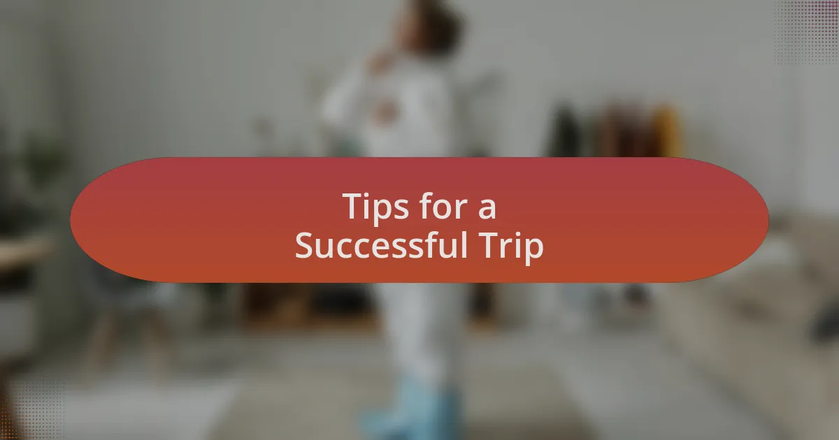 Tips for a Successful Trip