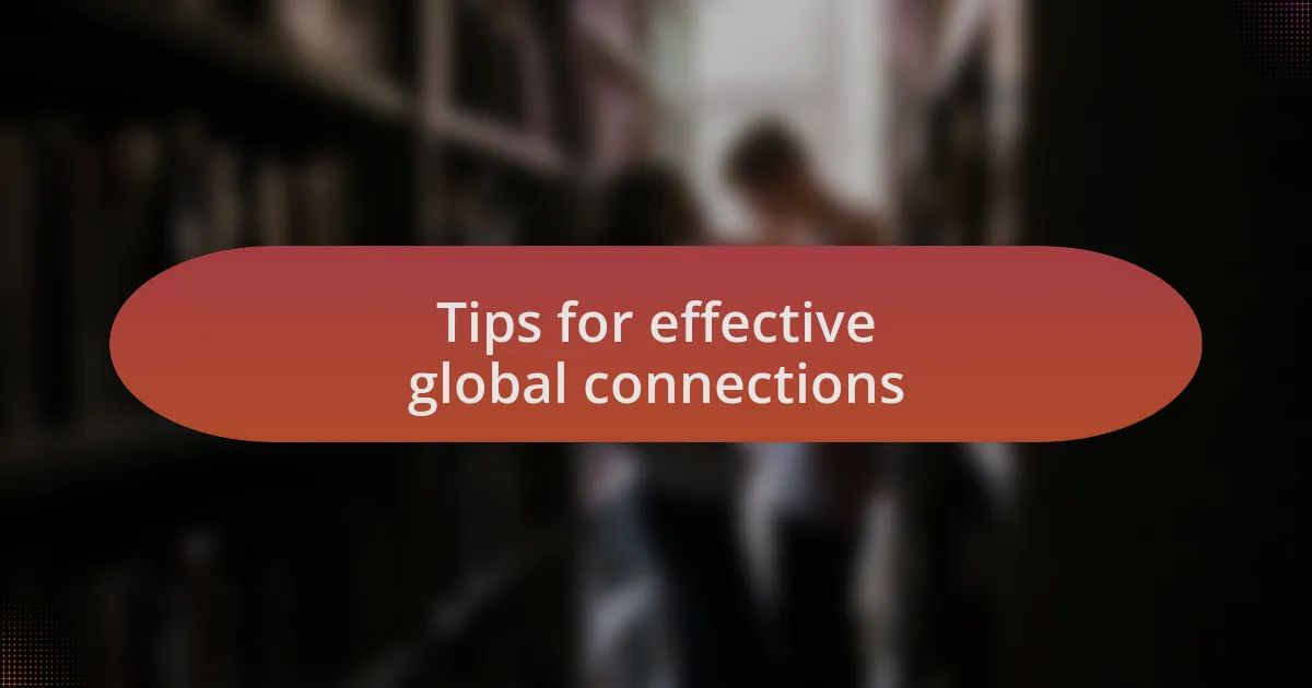 Tips for effective global connections
