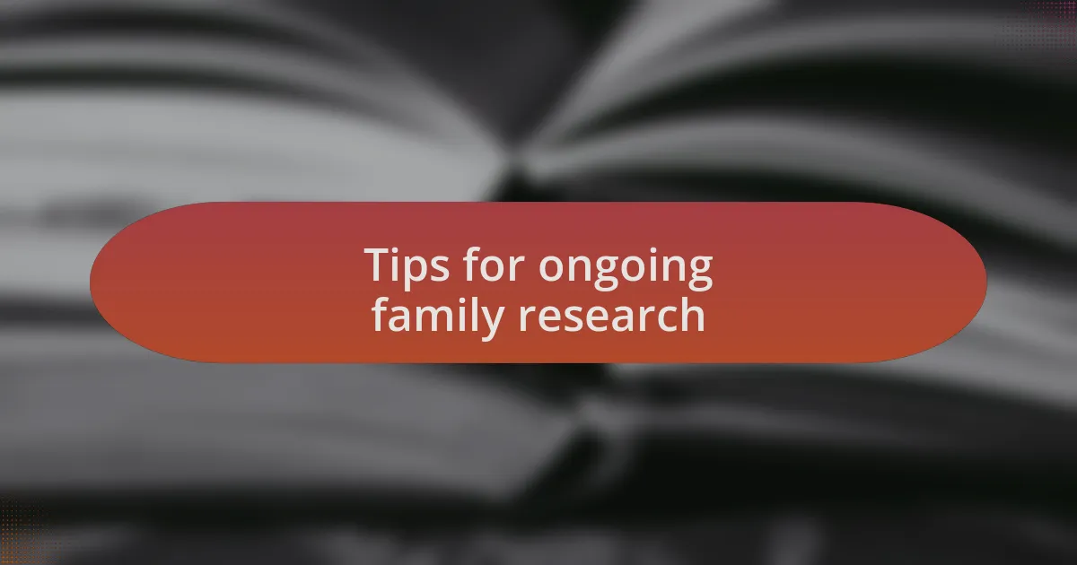 Tips for ongoing family research