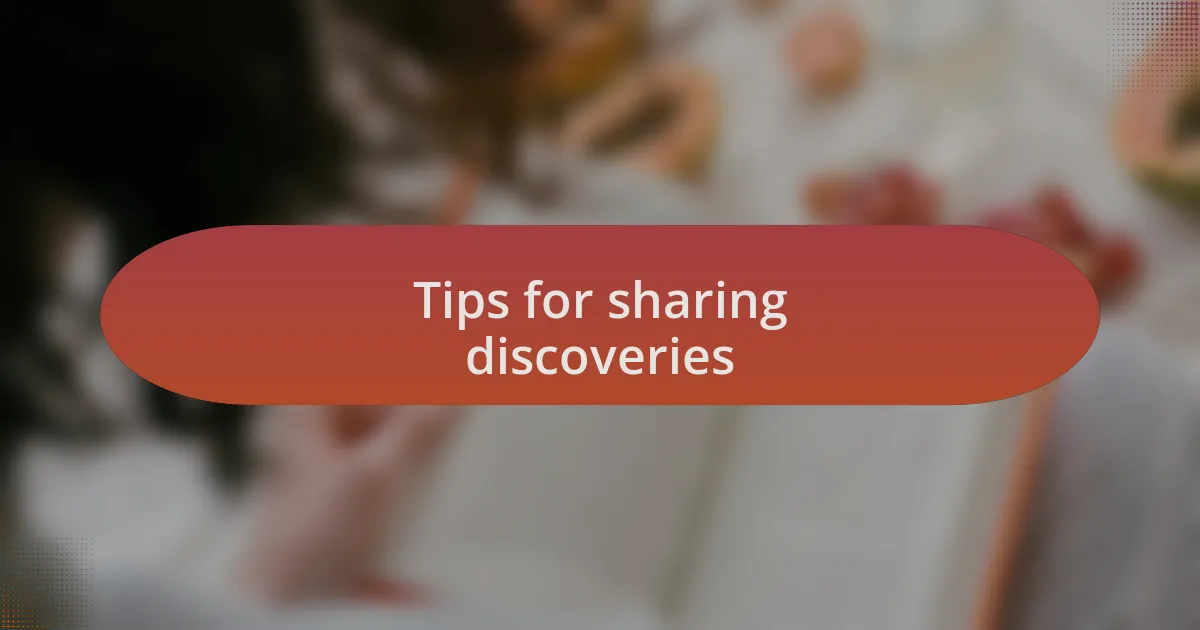 Tips for sharing discoveries