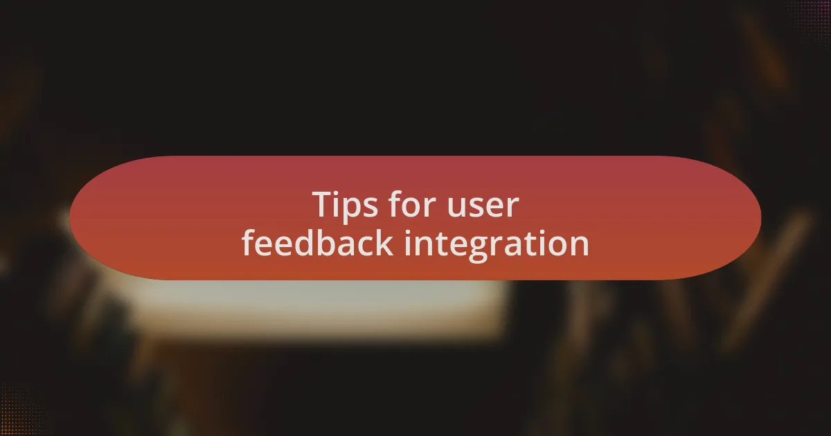 Tips for user feedback integration