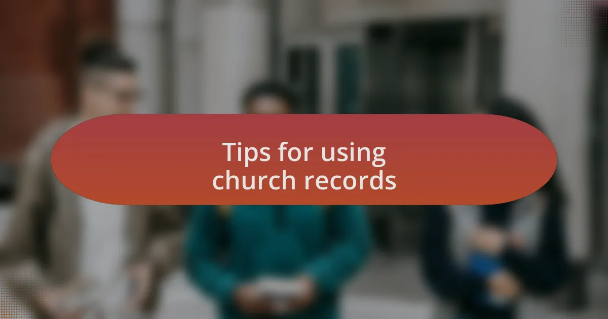 Tips for using church records