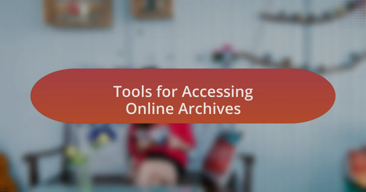 Tools for Accessing Online Archives