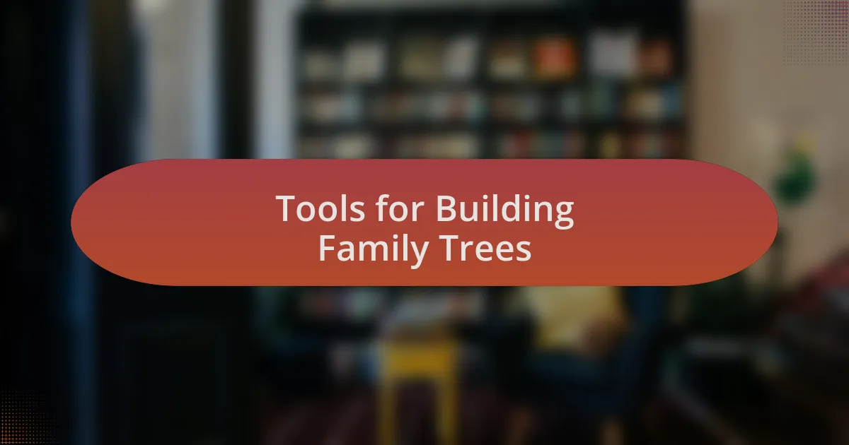 Tools for Building Family Trees