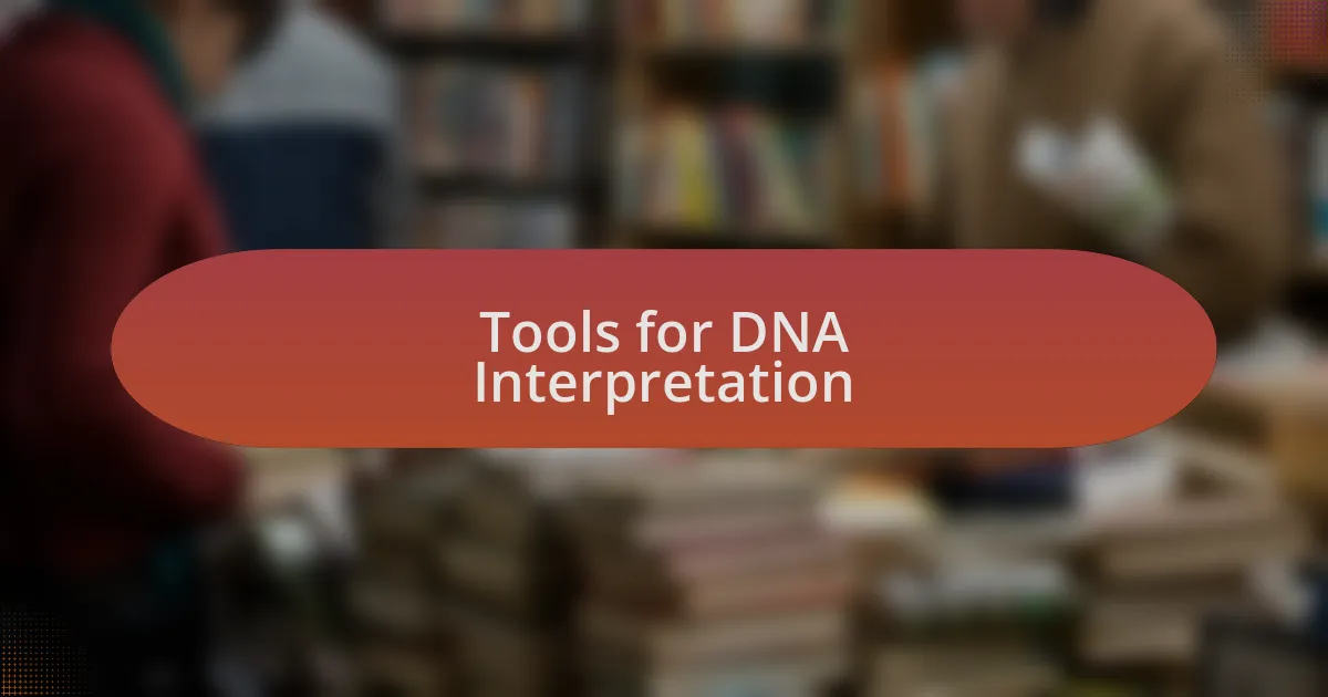 Tools for DNA Interpretation