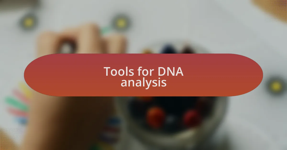 Tools for DNA analysis