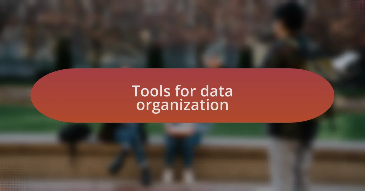 Tools for data organization