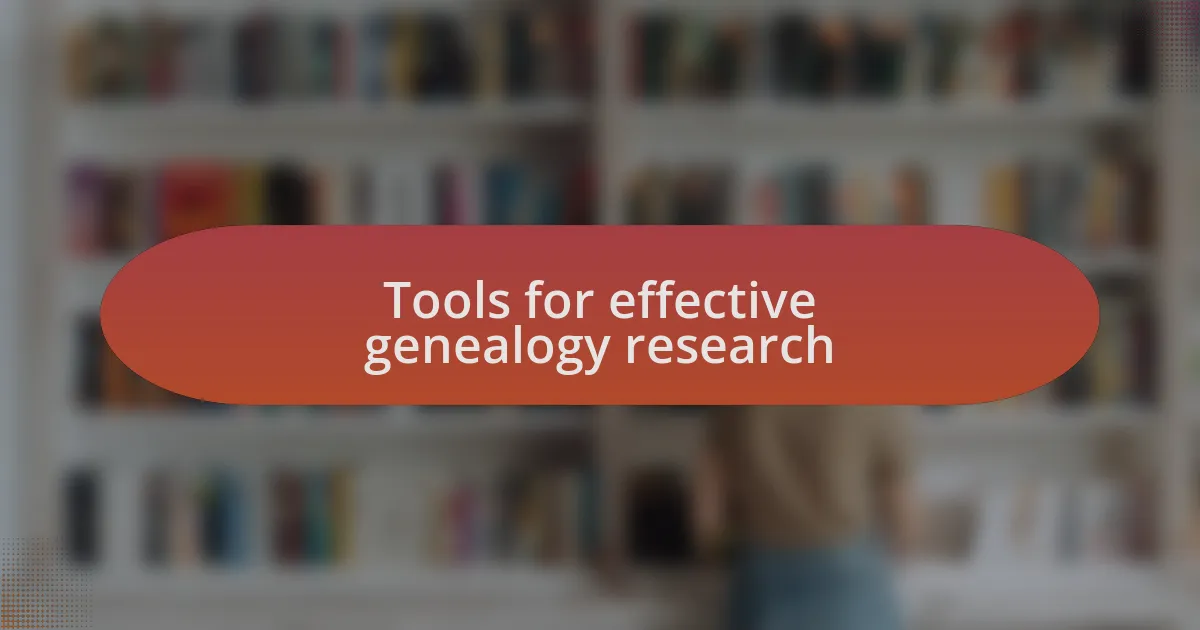 Tools for effective genealogy research