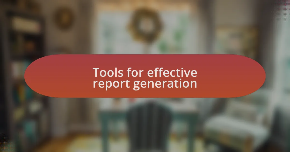 Tools for effective report generation