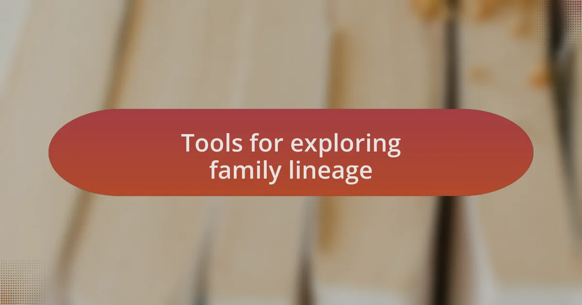 Tools for exploring family lineage
