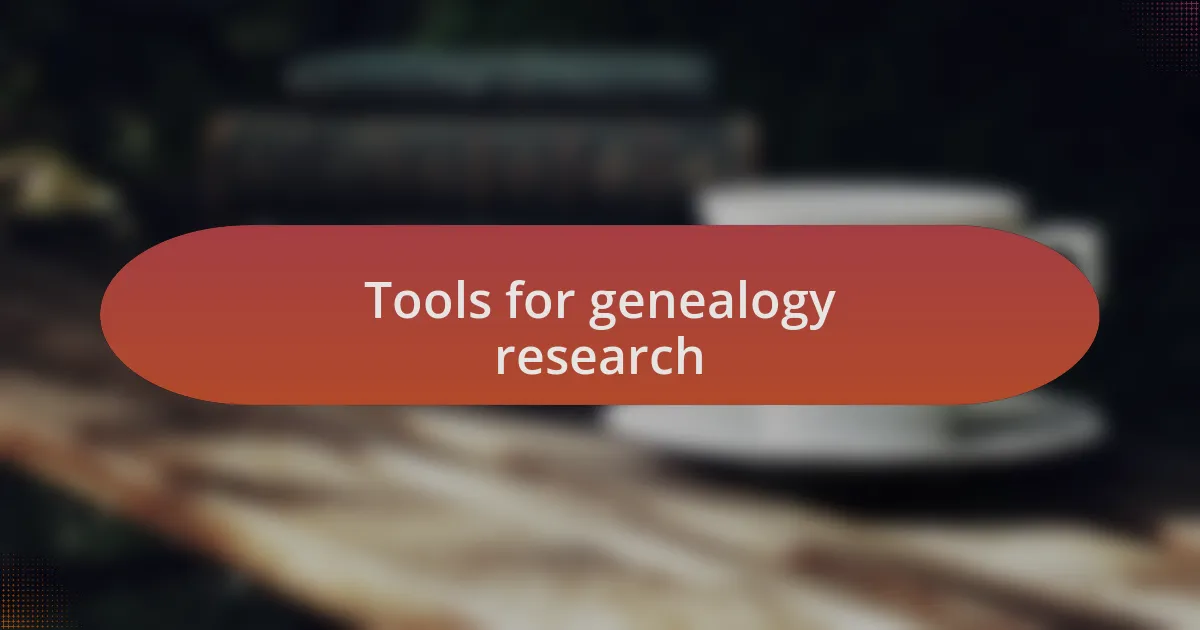 Tools for genealogy research