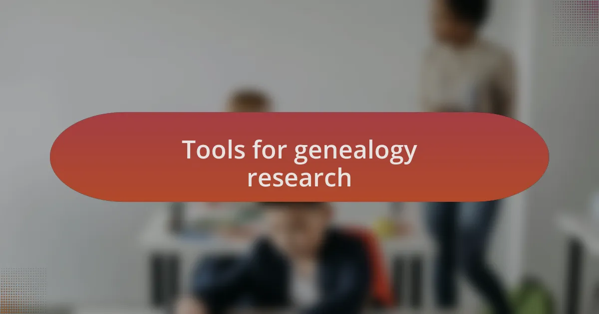 Tools for genealogy research