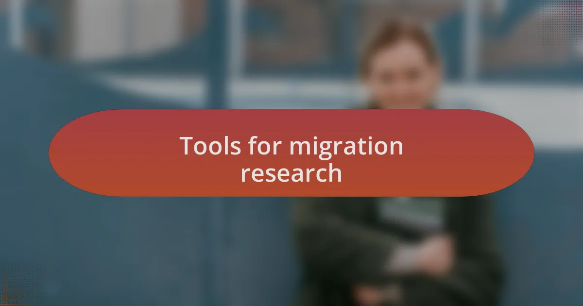 Tools for migration research