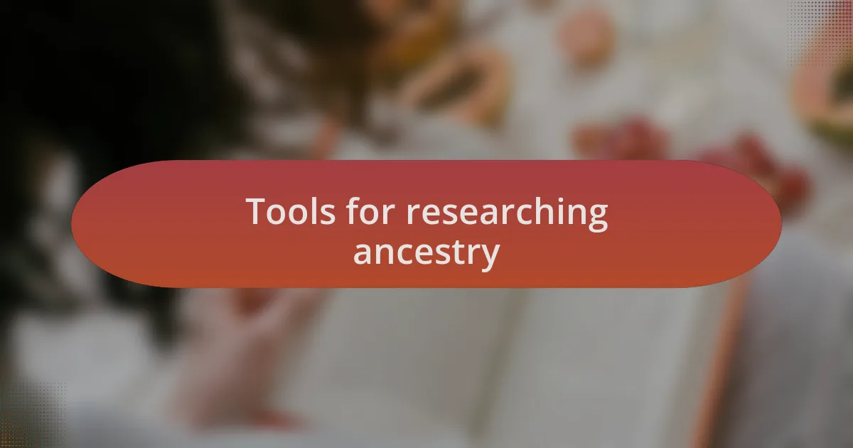 Tools for researching ancestry